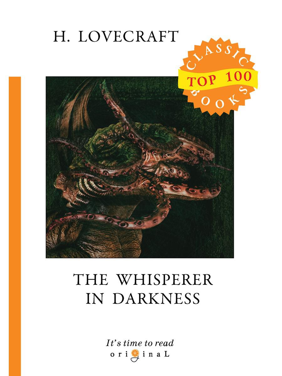 The Whisperer in Darkness. Шепчущий во тьме (на английском языке))