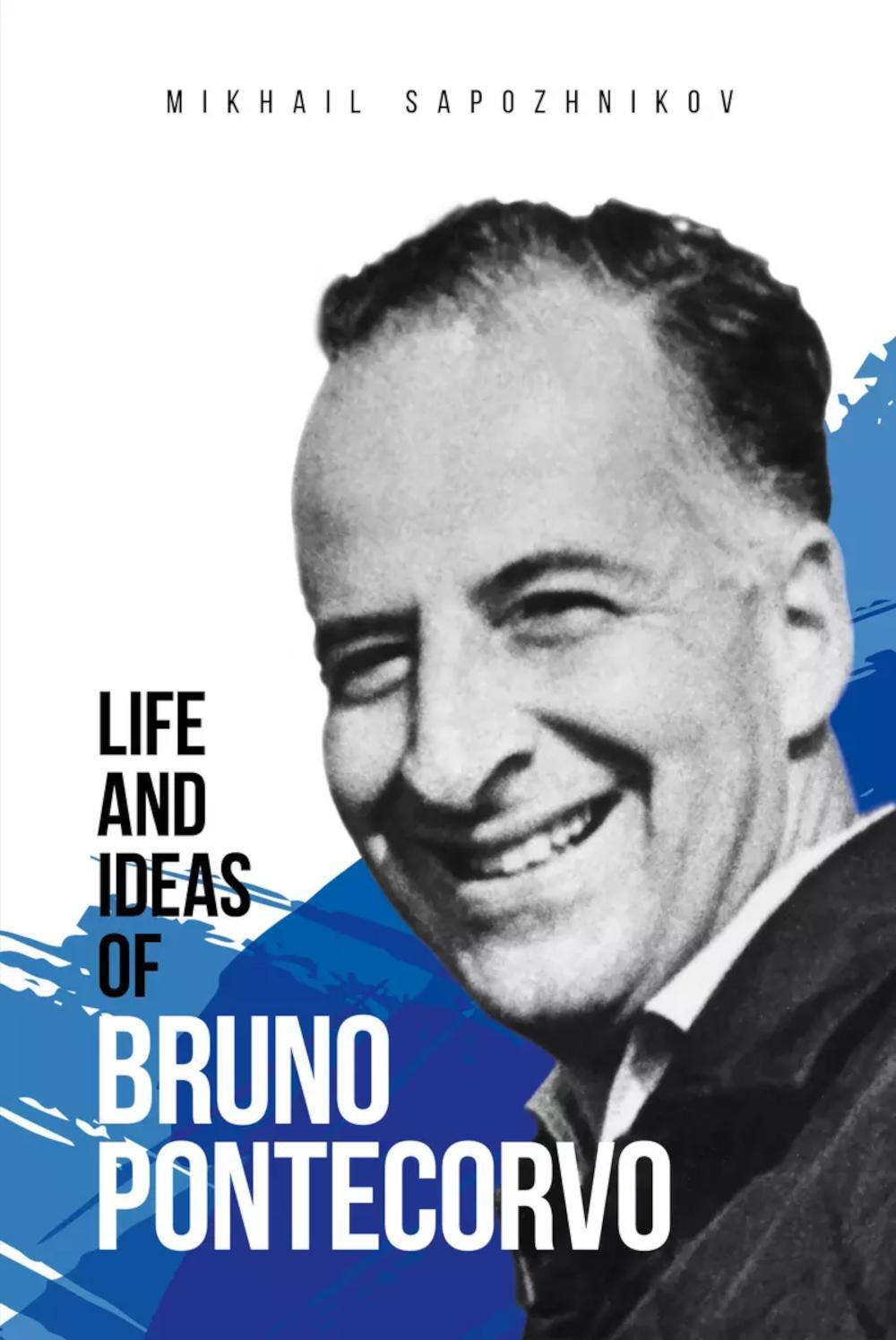 Life and ideas of Bruno Pontecorvo: кн. на англ.яз