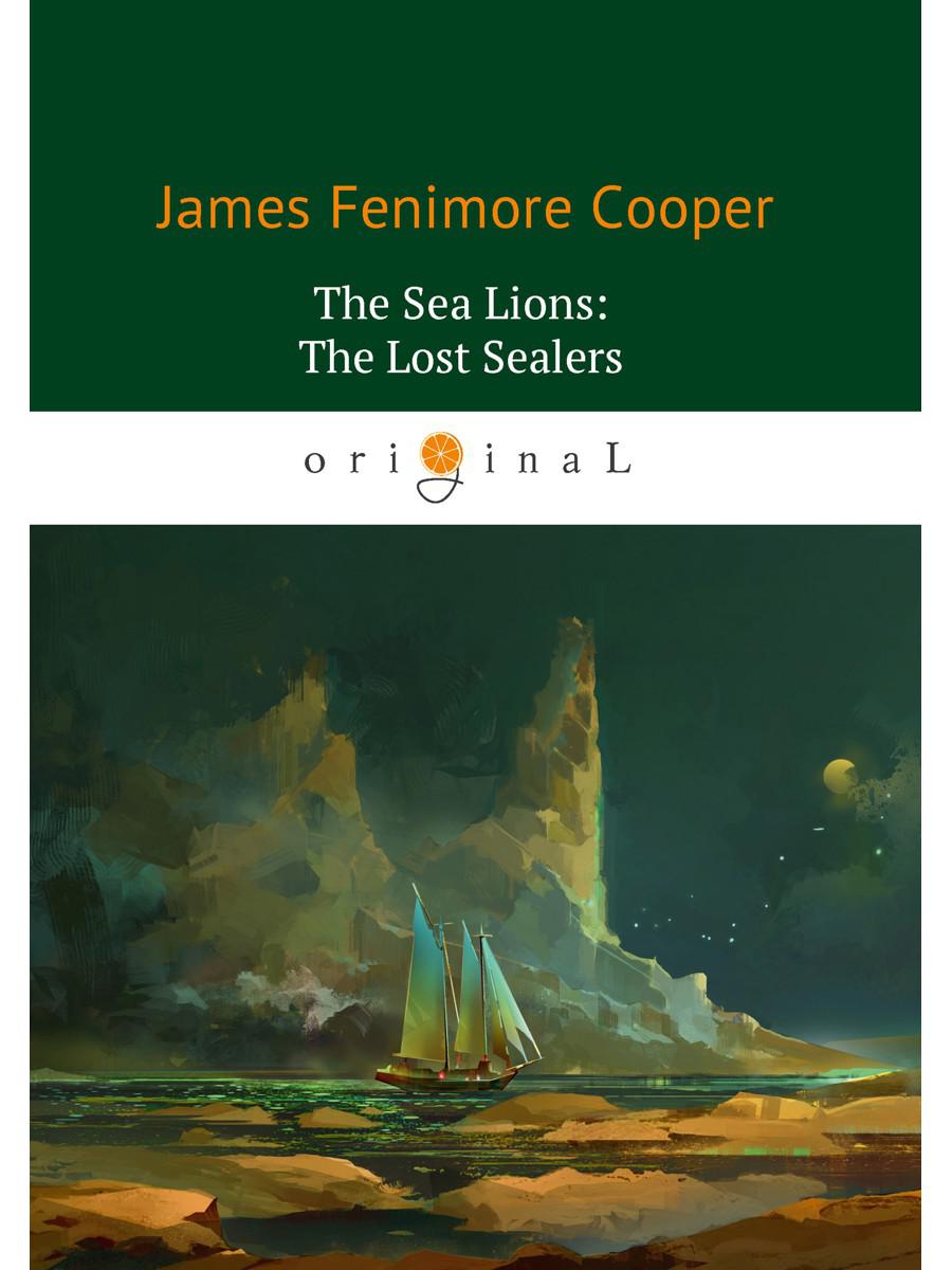 The Sea Lions: The Lost Sealers = Морские львы: роман на англ.яз