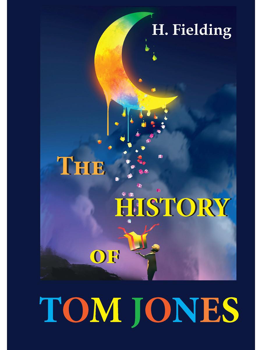 The History of Tom Jones. История Тома Джонса, найденыша (на английском языке)