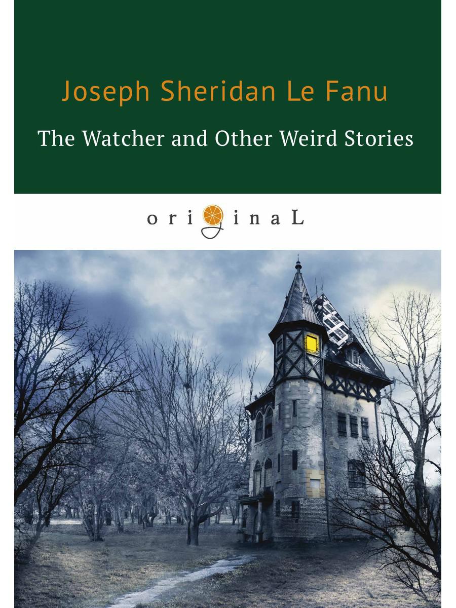 The Watcher and Other Weird Stories = Смотритель и другие странные истории: на англ.яз