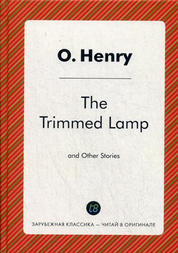 The Trimmed Lamp and Other Stories of the Four Million = Горящий светильник