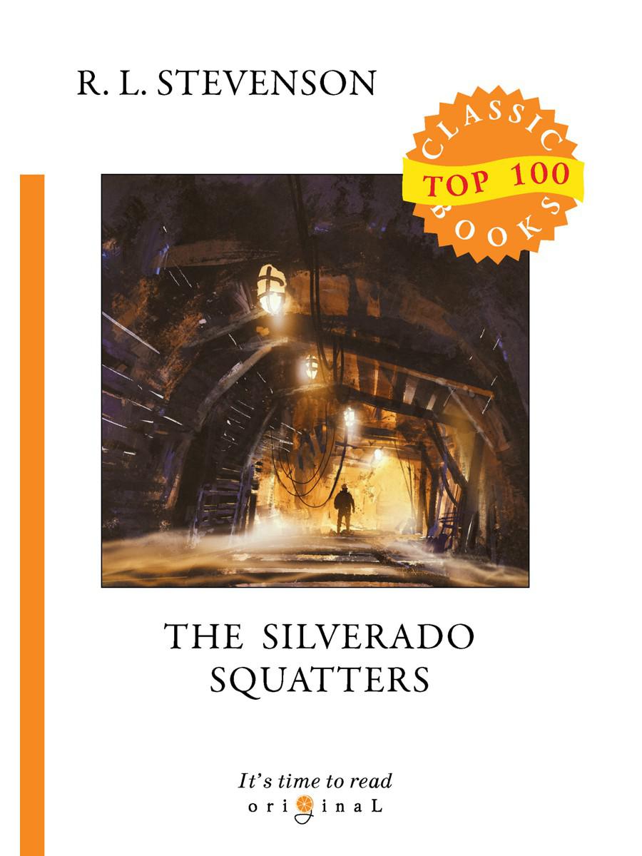 The Silverado Squatters = Поселенцы Силверадо: на англ.яз