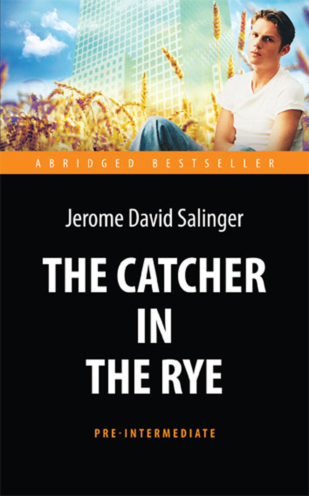 The Catсher in the Rye = Над пропастью во ржи: книга для чтения на англ.яз. Pre-Intermediate