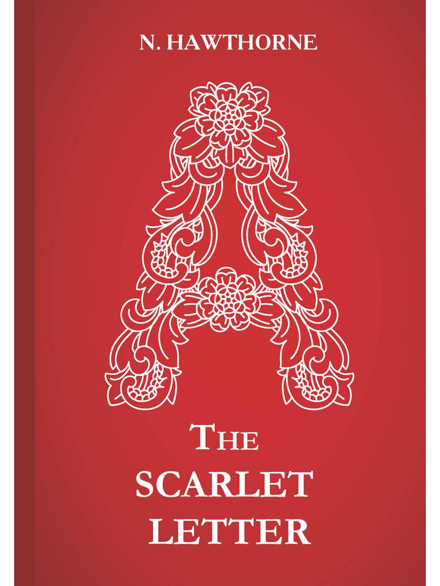 The Scarlet Letter = Алая буква: роман на англ.яз