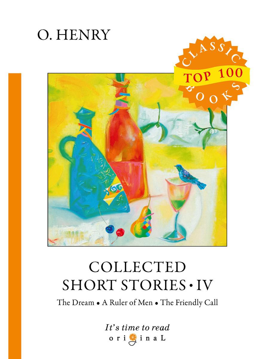 Collected Short Stories IV = Сборник коротких рассказов IV: на англ.яз