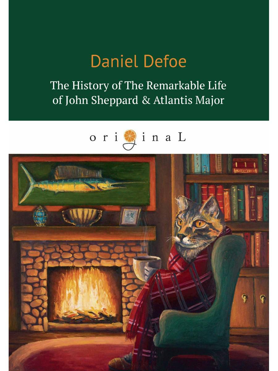 The History Of The Remarkable Life of John Sheppard & Atlantis Major = История замечательной жизни Джона Шеппарда: кн. на англ.яз