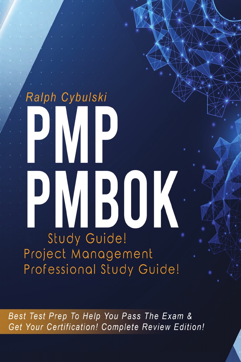 PMP   PMBOK   Study   Guide!   Project   Management   Professional   Exam   Study   Guide!  Best   Test   Prep   to   Help   You   Pass   the   Exam!   Complete   Review   Edition!