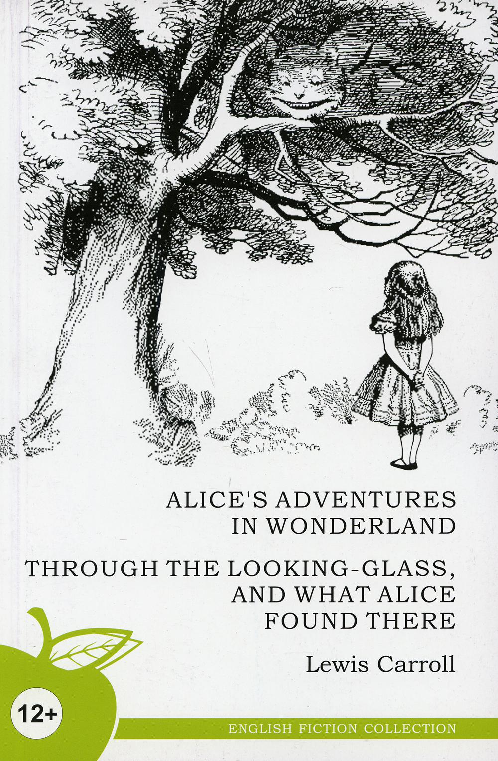 Alice's Adventures in Wonderland; Through the Looking-Class, and what alice found there = Алиса в стране чудес, Алиса в Зазеркалье. (на англ. яз.)