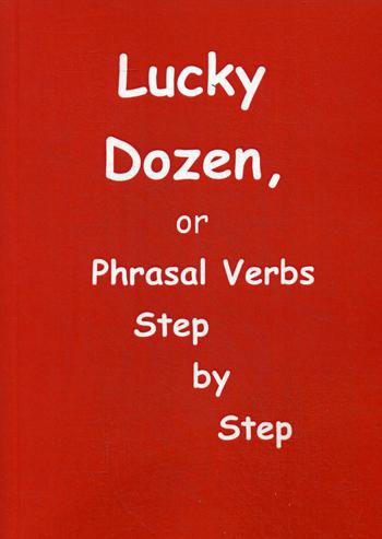 Lucky Dozen, or Phrasal Verbs Step by Step