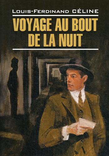 Voyage au bout de la nuit = Путешествие на край ночи: книга для чтения на французском языке