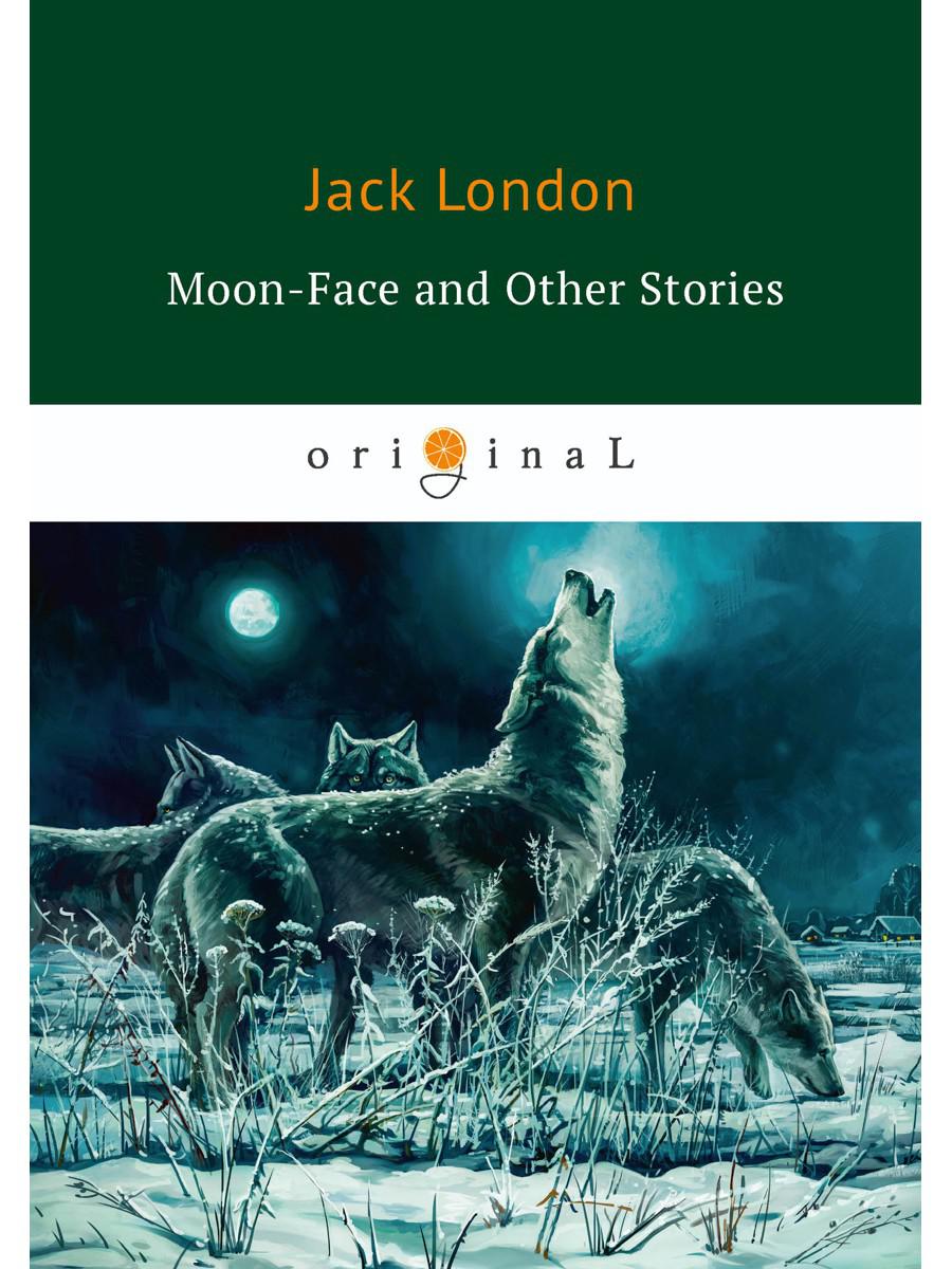 Moon-Face and Other Stories = Луннолицый и другие истории (на английском языке)
