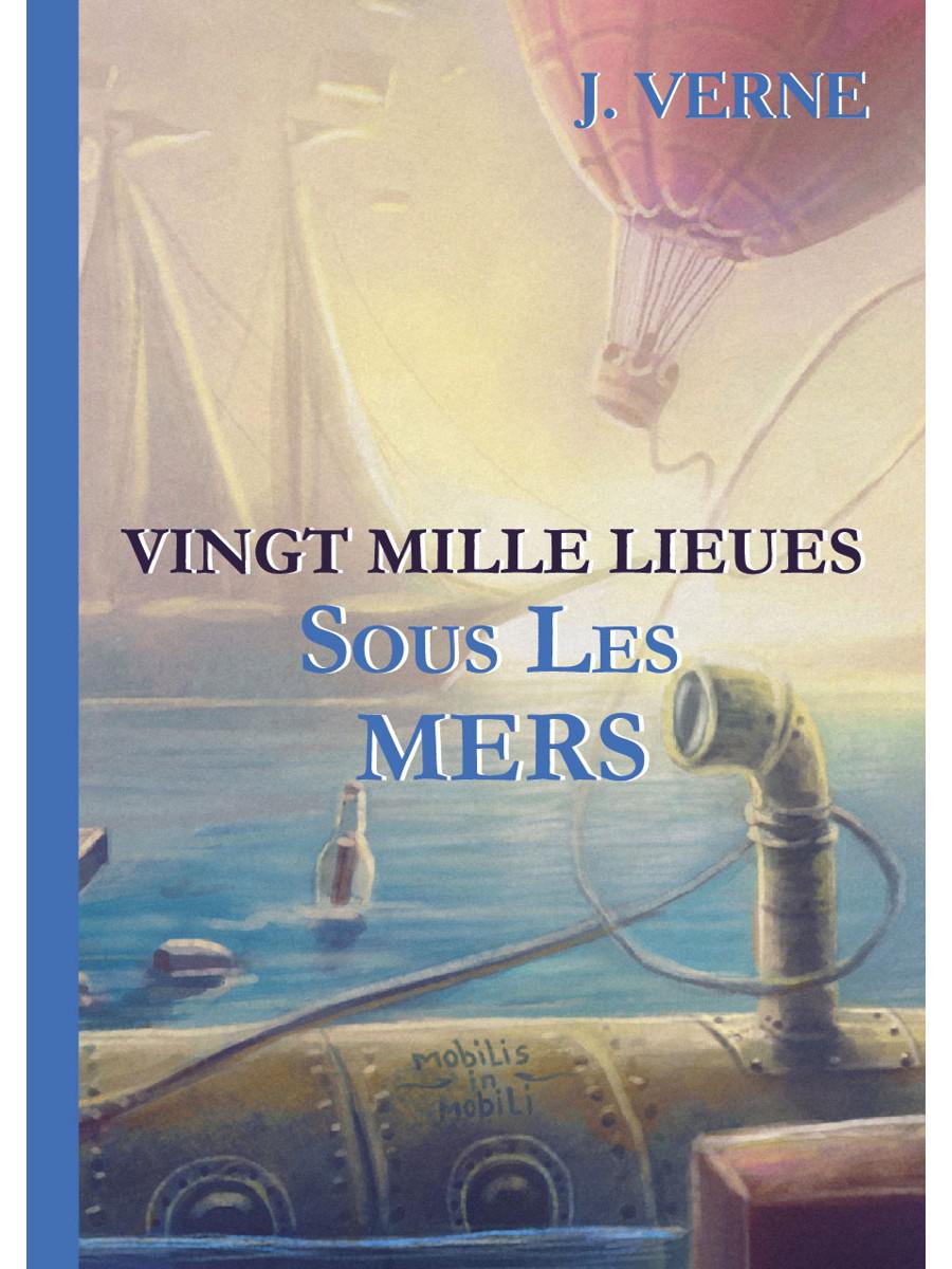 Vingt Mille Lieues Sous Les Mers. 20 000 лье под водой (роман на французском языке)