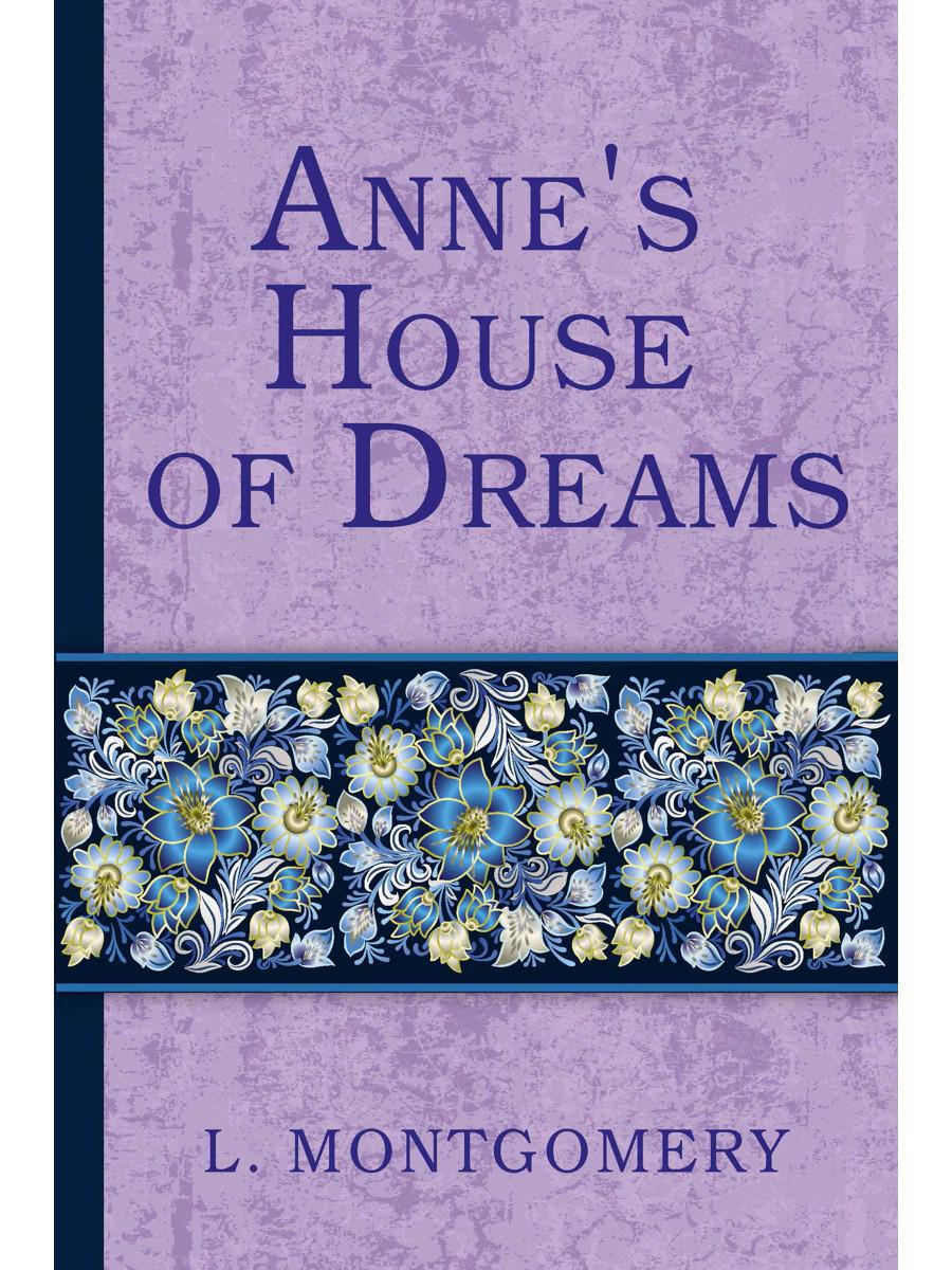 Anne`s House of Dreams = Анин дом мечты: на англ.яз