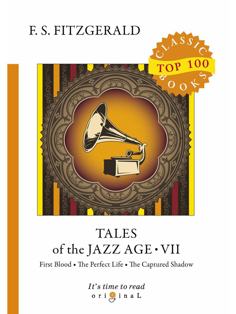 Tales of the Jazz Age 7 = Сказки века джаза 7: на англ.яз