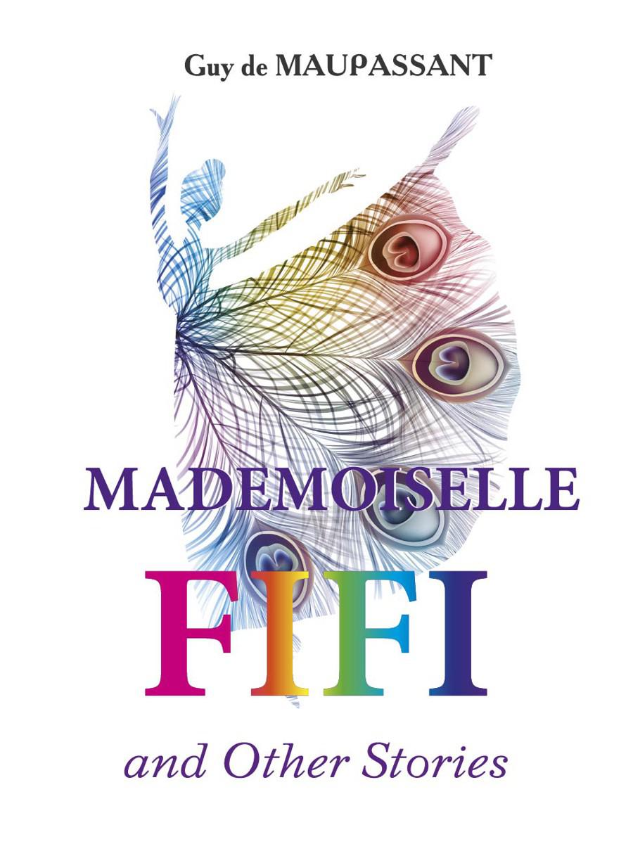 Mademoiselle Fifi and Other Stories. Мадемуазель Фифи и другие рассказы (на английском языке)