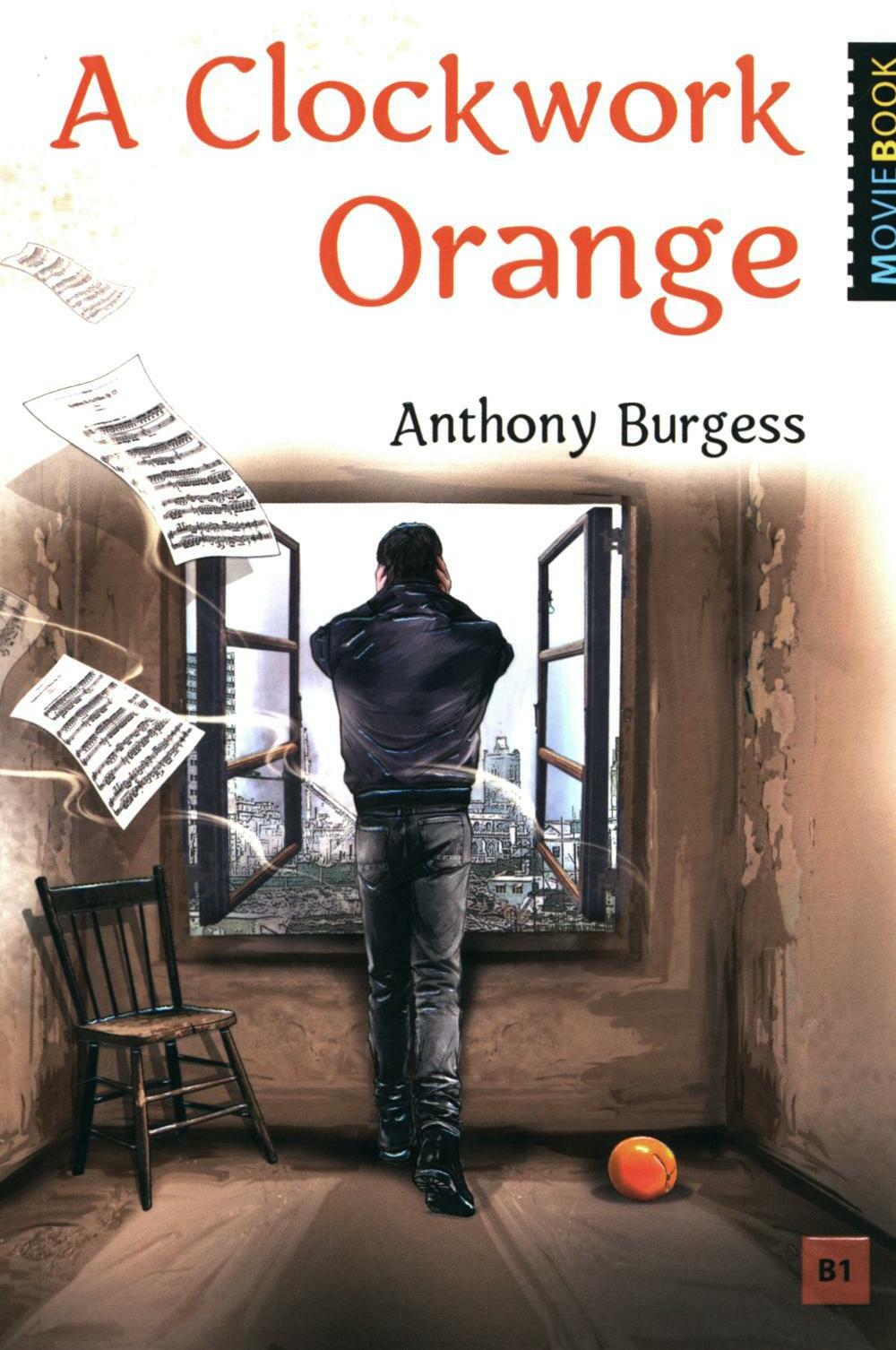 A Clockwork Orange. Заводной апельсин: книга для чтения на английском языке