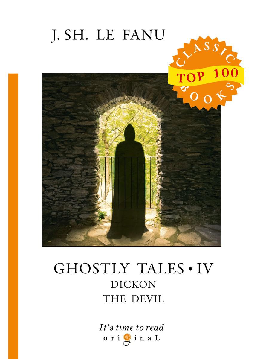 Ghostly Tales IV. Dickon the Devi. Рассказы о призраках IV (на английском языке)