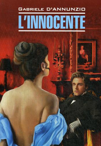 L'innocente = Невинный: книга для чтения на итальянском языке