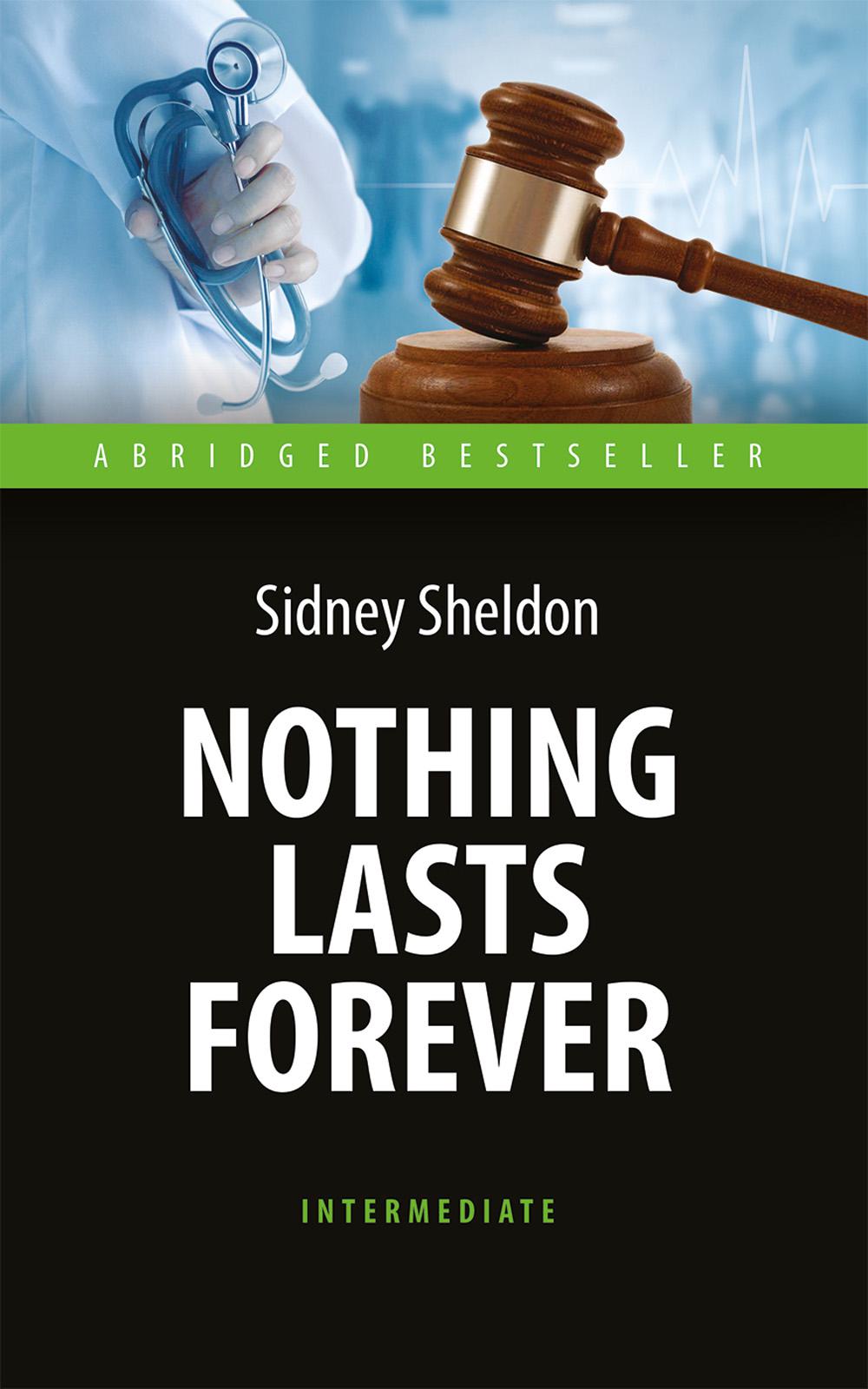 Nothing Lasts Forever = Ничто не вечно: книга для чтения на англ.яз. Intermediate