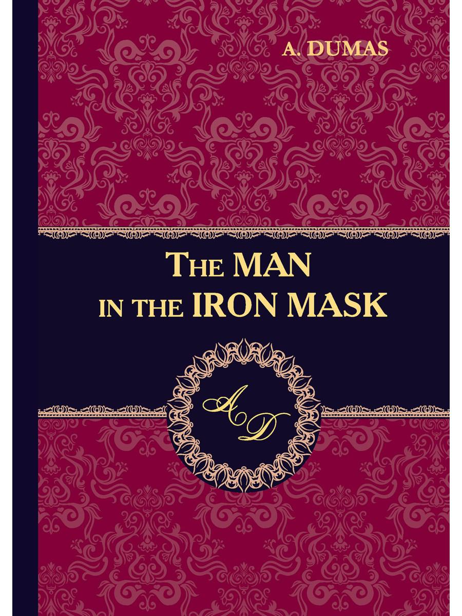 The Man in the Iron Mask = Человек в железной маске: роман на англ.яз