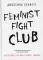 Feminist fight club. Руководство по выживанию в сексистской среде