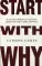 Start with Why. Как выдающиеся лидеры вдохновляют действовать