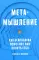 Метамышление. Как нейронауки помогают нам понять себя