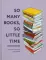 SO MANY BOOKS, SO LITTLE TIME. Литературный дневник