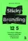 Sticky Branding. 12,5 способов побудить клиента навсегда 