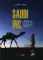 SAUDI INC. История о том, как Саудовская Аравия стала одним из самых влиятельных государств на геополитической карте мира