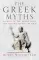 The Greek Myths. Stories of the Greek Gods and Heroes Vividly Retold